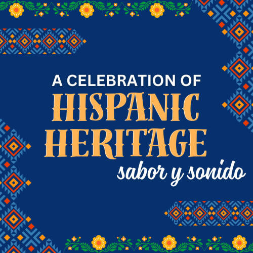 A title event card that reads "A Celebration of Hispanic Heritage: sabor y sonido" with flowers and textile designs